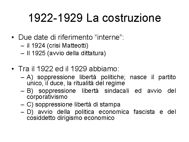1922 -1929 La costruzione • Due date di riferimento “interne”: – il 1924 (crisi