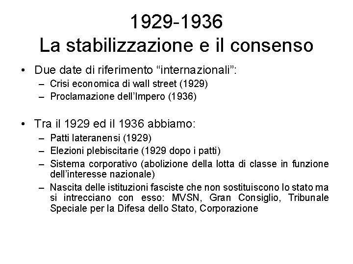 1929 -1936 La stabilizzazione e il consenso • Due date di riferimento “internazionali”: –