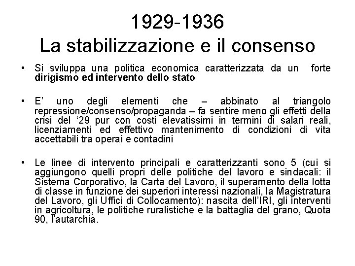 1929 -1936 La stabilizzazione e il consenso • Si sviluppa una politica economica caratterizzata