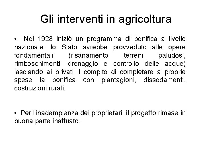 Gli interventi in agricoltura • Nel 1928 iniziò un programma di bonifica a livello