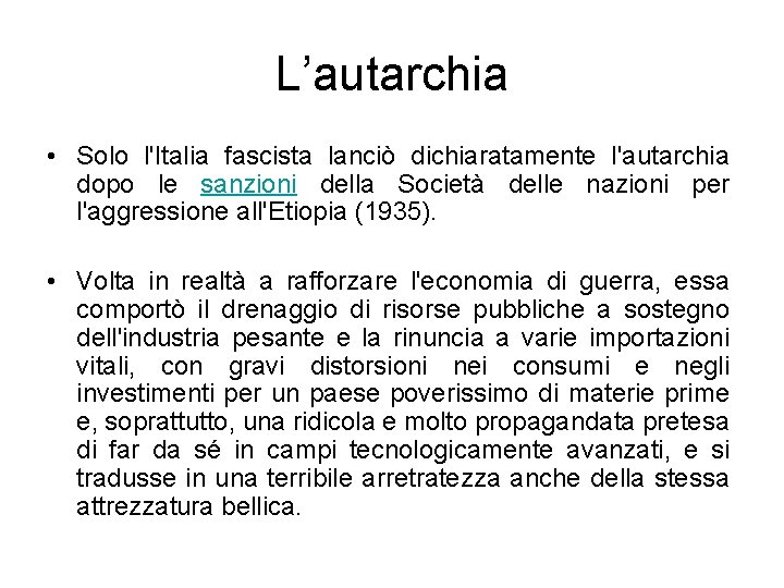 L’autarchia • Solo l'Italia fascista lanciò dichiaratamente l'autarchia dopo le sanzioni della Società delle