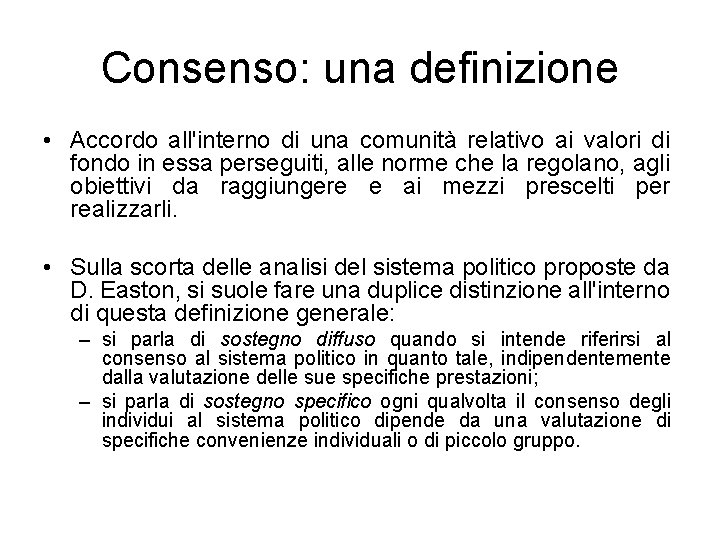 Consenso: una definizione • Accordo all'interno di una comunità relativo ai valori di fondo