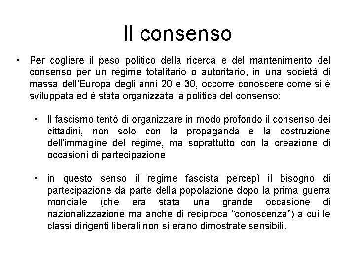 Il consenso • Per cogliere il peso politico della ricerca e del mantenimento del