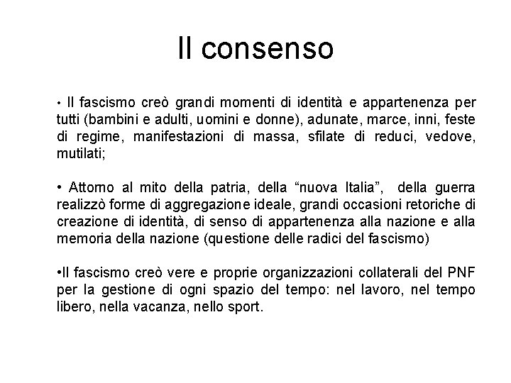 Il consenso • Il fascismo creò grandi momenti di identità e appartenenza per tutti