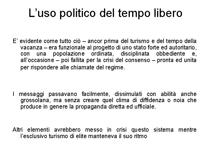 L’uso politico del tempo libero E’ evidente come tutto ciò – ancor prima del