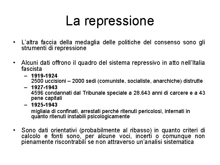 La repressione • L’altra faccia della medaglia delle politiche del consenso sono gli strumenti