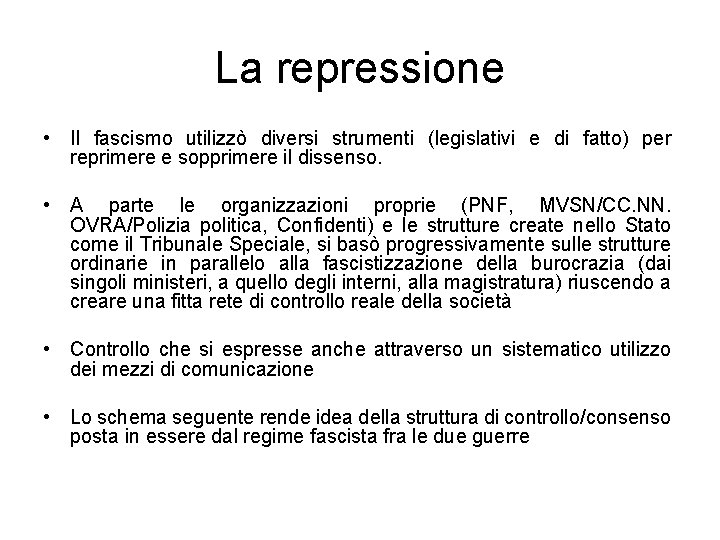 La repressione • Il fascismo utilizzò diversi strumenti (legislativi e di fatto) per reprimere