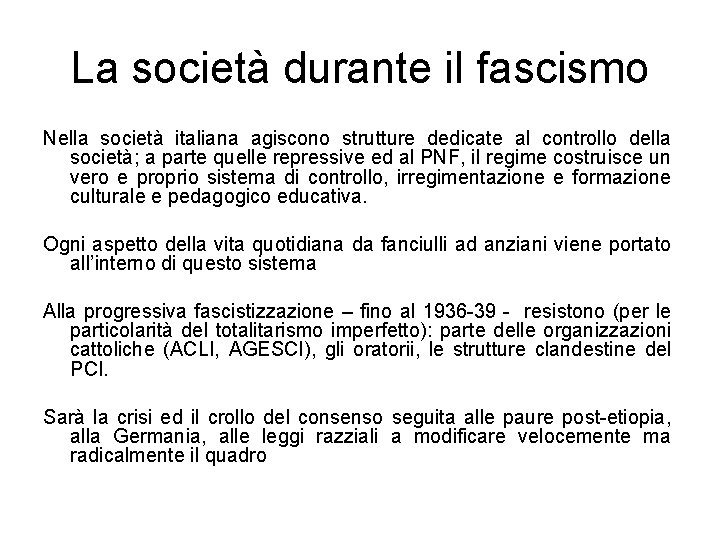 La società durante il fascismo Nella società italiana agiscono strutture dedicate al controllo della