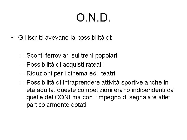 O. N. D. • Gli iscritti avevano la possibilità di: – – Sconti ferroviari