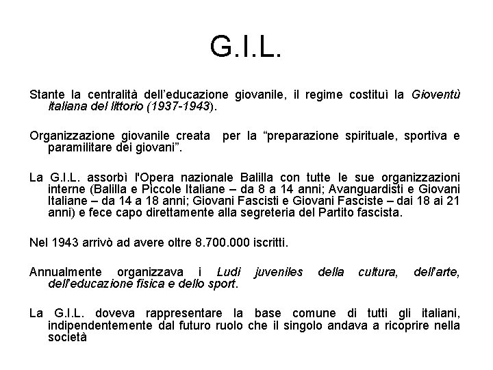 G. I. L. Stante la centralità dell’educazione giovanile, il regime costituì la Gioventù italiana