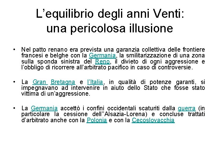 L’equilibrio degli anni Venti: una pericolosa illusione • Nel patto renano era prevista una