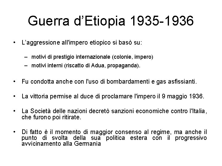 Guerra d’Etiopia 1935 -1936 • L’aggressione all'impero etiopico si basò su: – motivi di