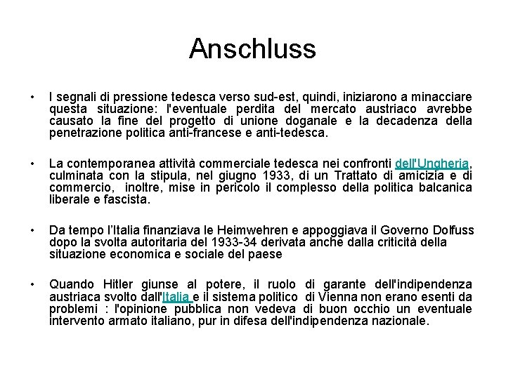 Anschluss • I segnali di pressione tedesca verso sud-est, quindi, iniziarono a minacciare questa