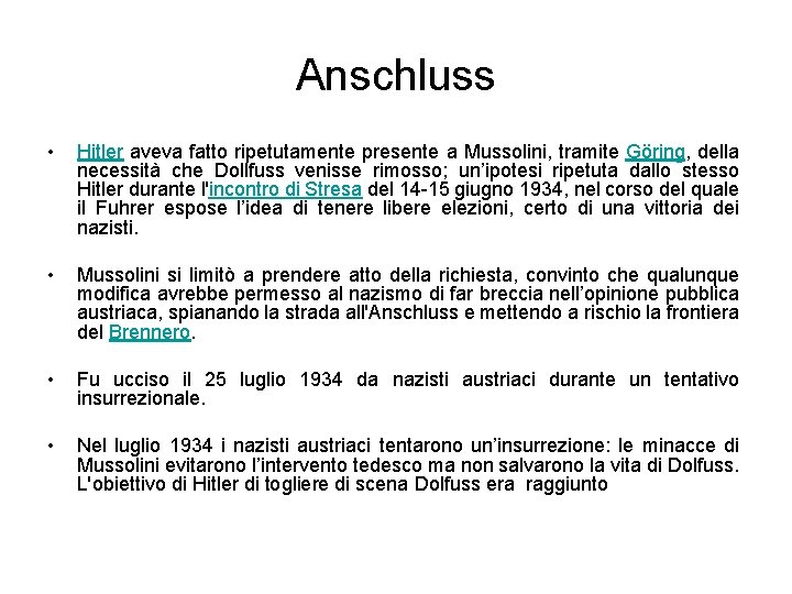 Anschluss • Hitler aveva fatto ripetutamente presente a Mussolini, tramite Göring, della necessità che