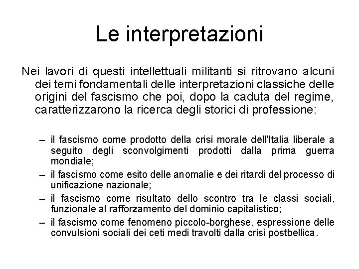 Le interpretazioni Nei lavori di questi intellettuali militanti si ritrovano alcuni dei temi fondamentali