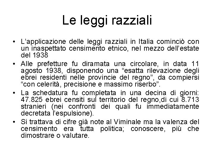 Le leggi razziali • L’applicazione delle leggi razziali in Italia cominciò con un inaspettato