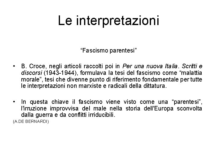 Le interpretazioni “Fascismo parentesi” • B. Croce, negli articoli raccolti poi in Per una