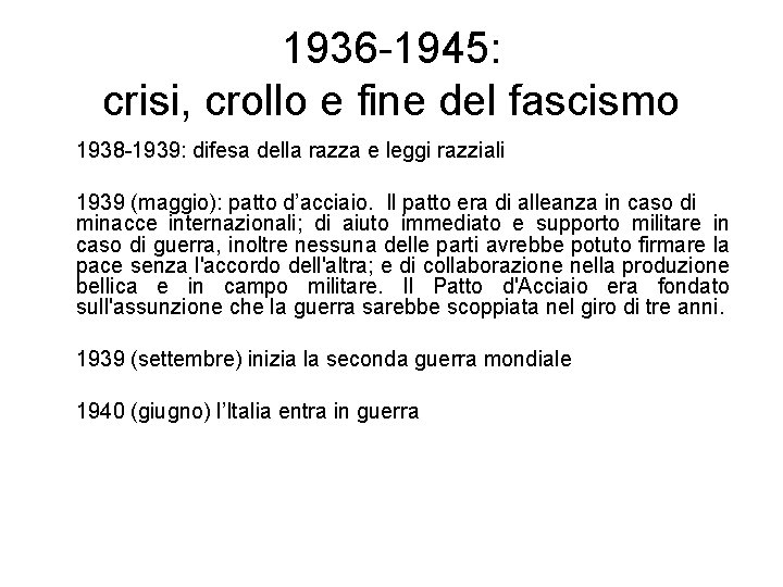 1936 -1945: crisi, crollo e fine del fascismo 1938 -1939: difesa della razza e