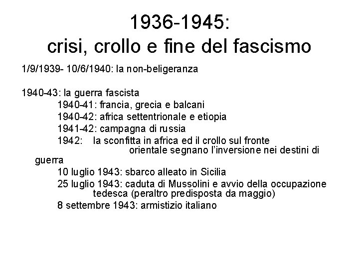 1936 -1945: crisi, crollo e fine del fascismo 1/9/1939 - 10/6/1940: la non-beligeranza 1940