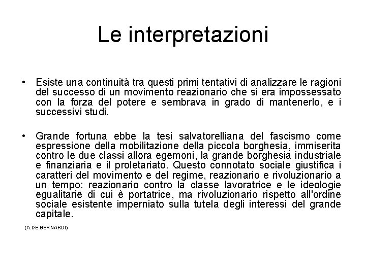 Le interpretazioni • Esiste una continuità tra questi primi tentativi di analizzare le ragioni