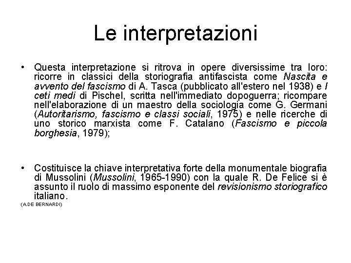 Le interpretazioni • Questa interpretazione si ritrova in opere diversissime tra loro: ricorre in