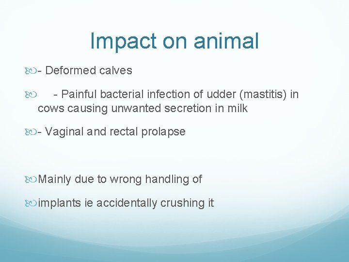 Impact on animal - Deformed calves - Painful bacterial infection of udder (mastitis) in