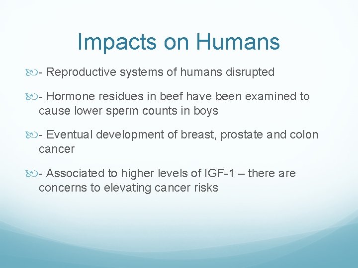 Impacts on Humans - Reproductive systems of humans disrupted - Hormone residues in beef