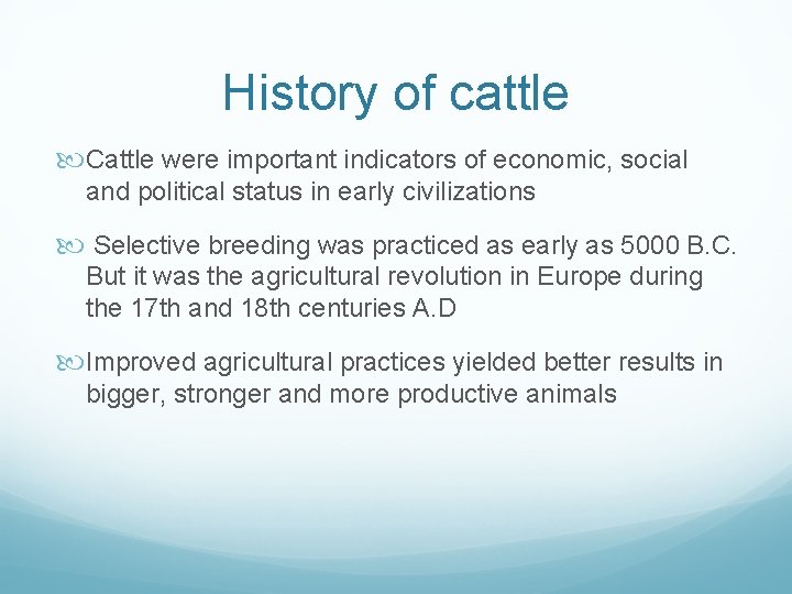 History of cattle Cattle were important indicators of economic, social and political status in