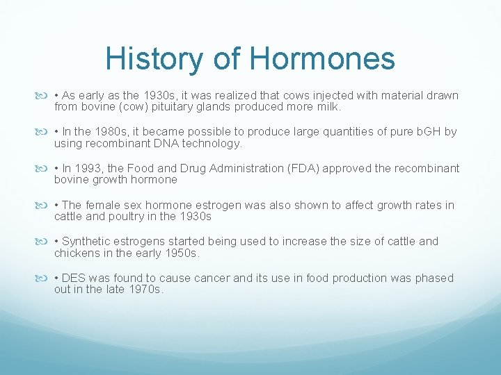 History of Hormones • As early as the 1930 s, it was realized that