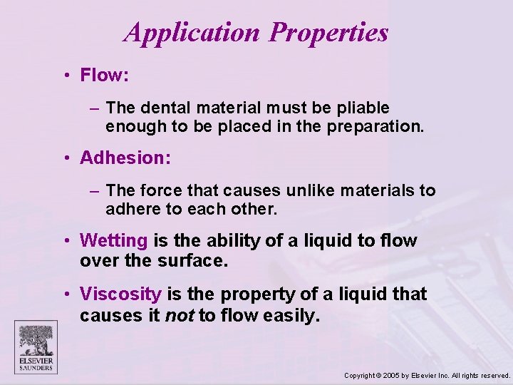 Application Properties • Flow: – The dental material must be pliable enough to be
