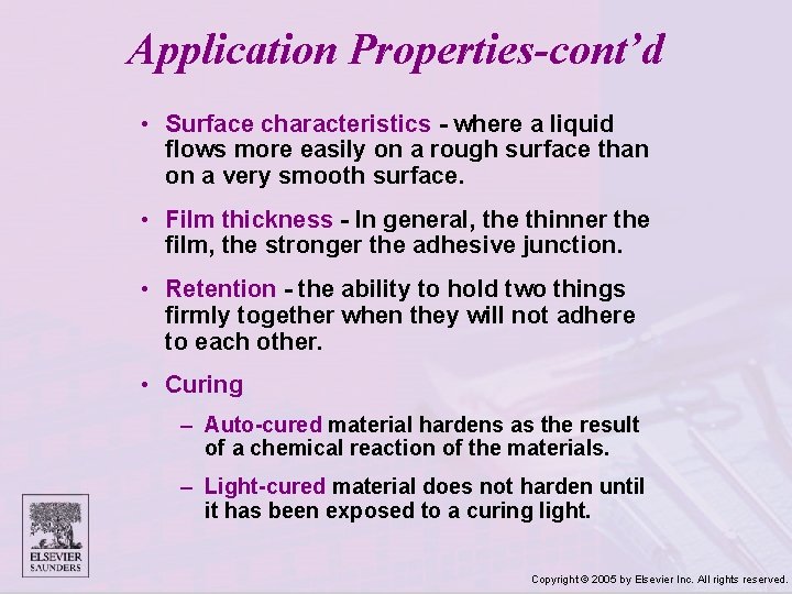 Application Properties-cont’d • Surface characteristics - where a liquid flows more easily on a