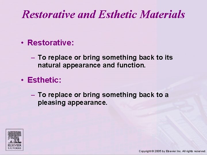 Restorative and Esthetic Materials • Restorative: – To replace or bring something back to