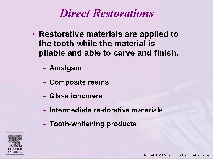 Direct Restorations • Restorative materials are applied to the tooth while the material is