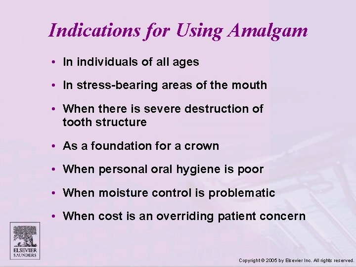 Indications for Using Amalgam • In individuals of all ages • In stress-bearing areas