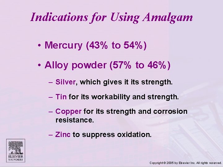 Indications for Using Amalgam • Mercury (43% to 54%) • Alloy powder (57% to