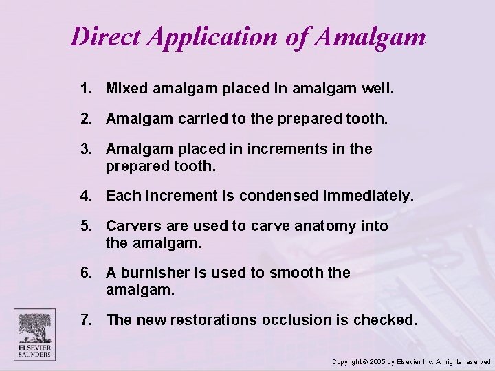 Direct Application of Amalgam 1. Mixed amalgam placed in amalgam well. 2. Amalgam carried