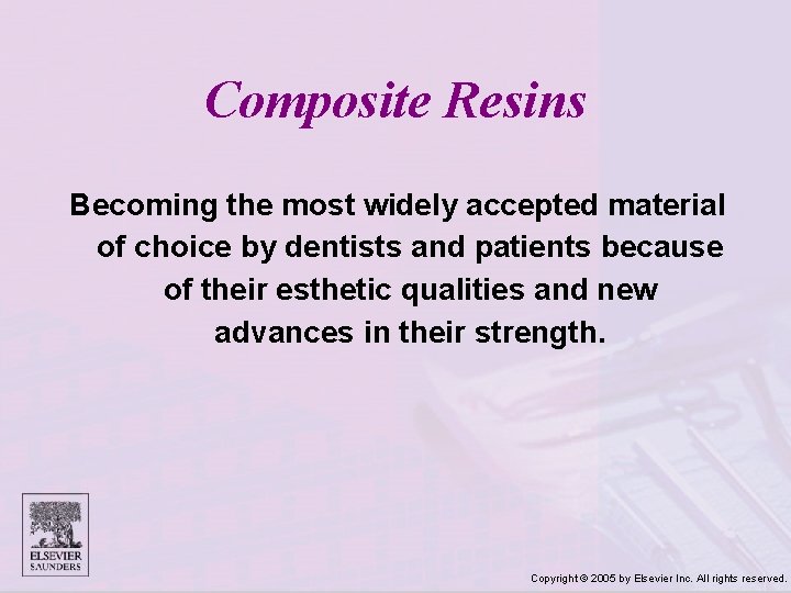 Composite Resins Becoming the most widely accepted material of choice by dentists and patients