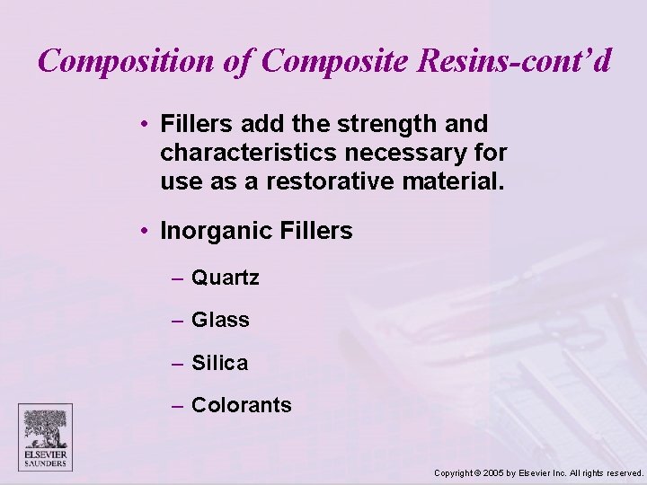 Composition of Composite Resins-cont’d • Fillers add the strength and characteristics necessary for use