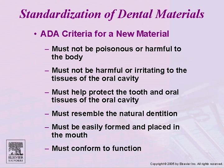 Standardization of Dental Materials • ADA Criteria for a New Material – Must not