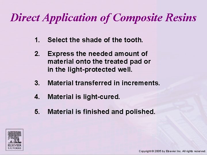 Direct Application of Composite Resins 1. Select the shade of the tooth. 2. Express