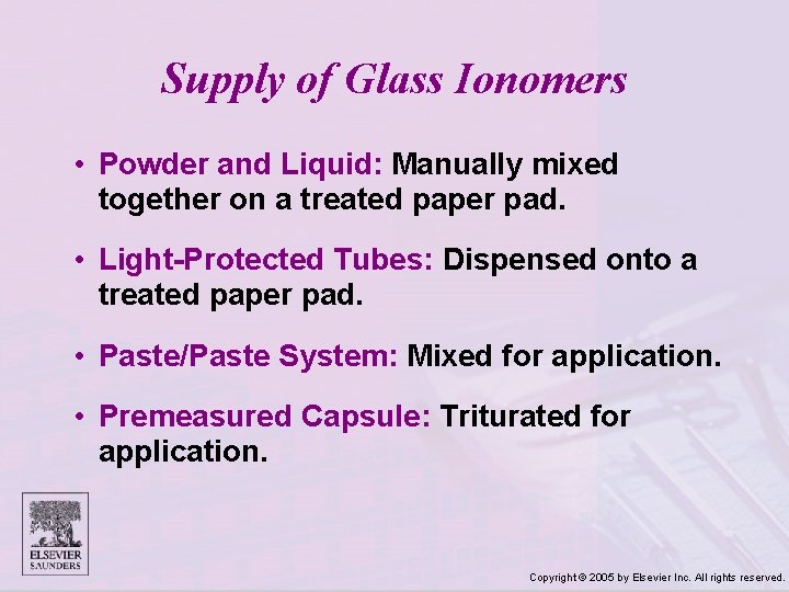 Supply of Glass Ionomers • Powder and Liquid: Manually mixed together on a treated