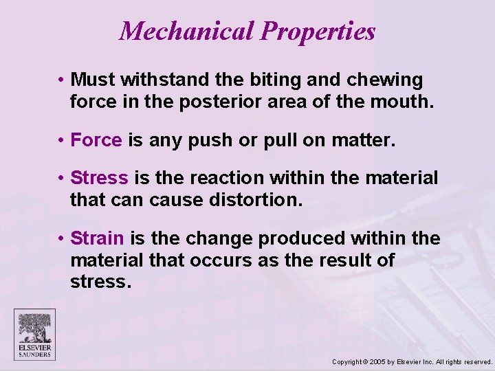 Mechanical Properties • Must withstand the biting and chewing force in the posterior area