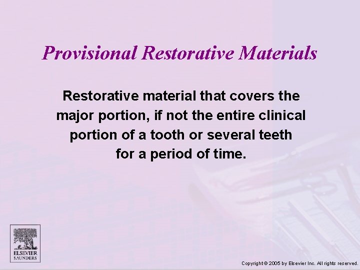 Provisional Restorative Materials Restorative material that covers the major portion, if not the entire