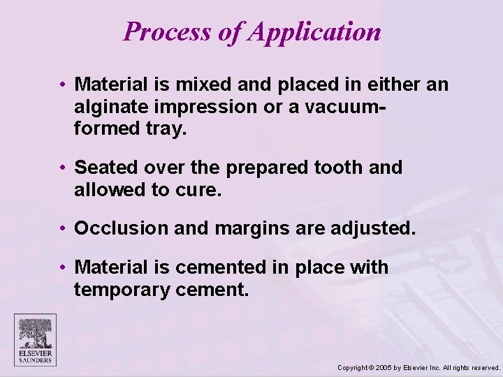 Process of Application • Material is mixed and placed in either an alginate impression