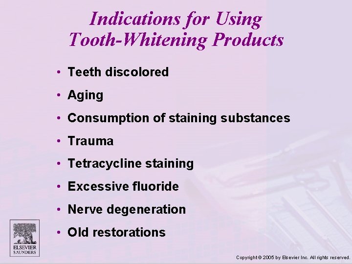 Indications for Using Tooth-Whitening Products • Teeth discolored • Aging • Consumption of staining