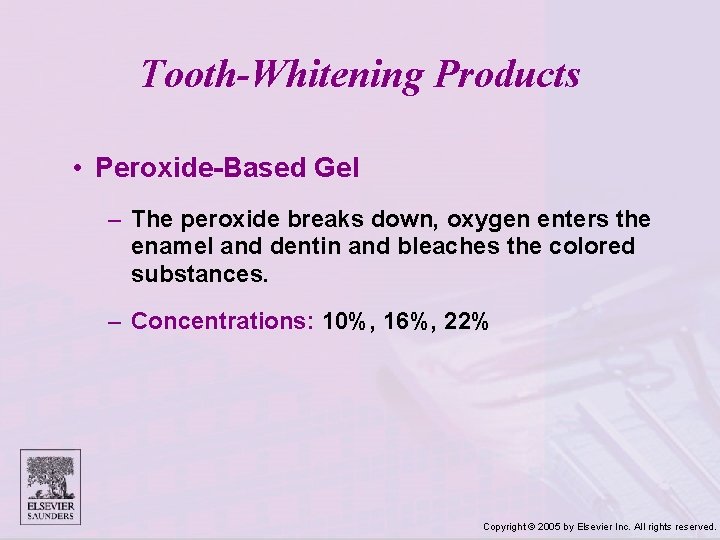 Tooth-Whitening Products • Peroxide-Based Gel – The peroxide breaks down, oxygen enters the enamel