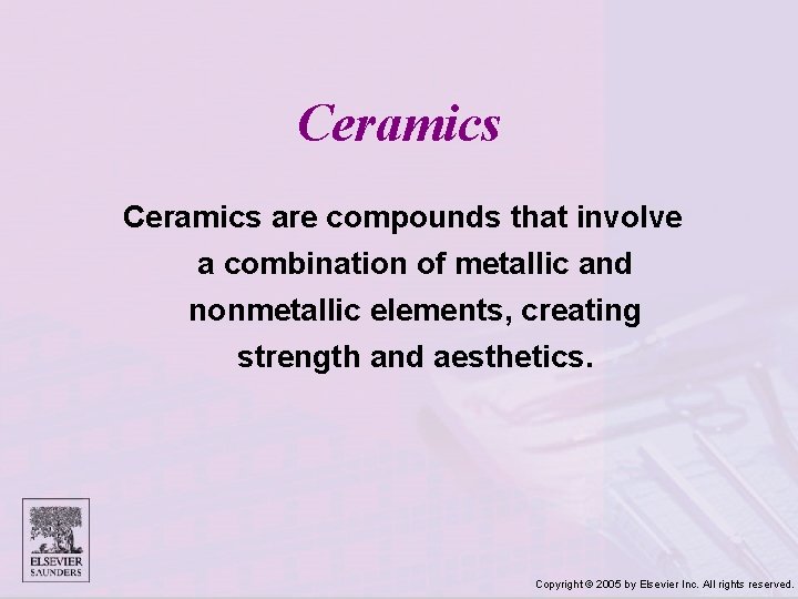 Ceramics are compounds that involve a combination of metallic and nonmetallic elements, creating strength