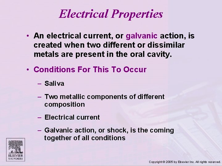 Electrical Properties • An electrical current, or galvanic action, is created when two different