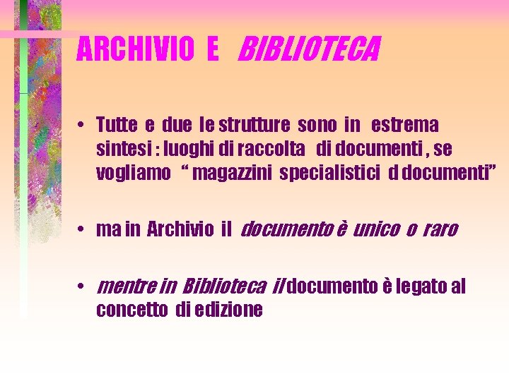 ARCHIVIO E BIBLIOTECA • Tutte e due le strutture sono in estrema sintesi :