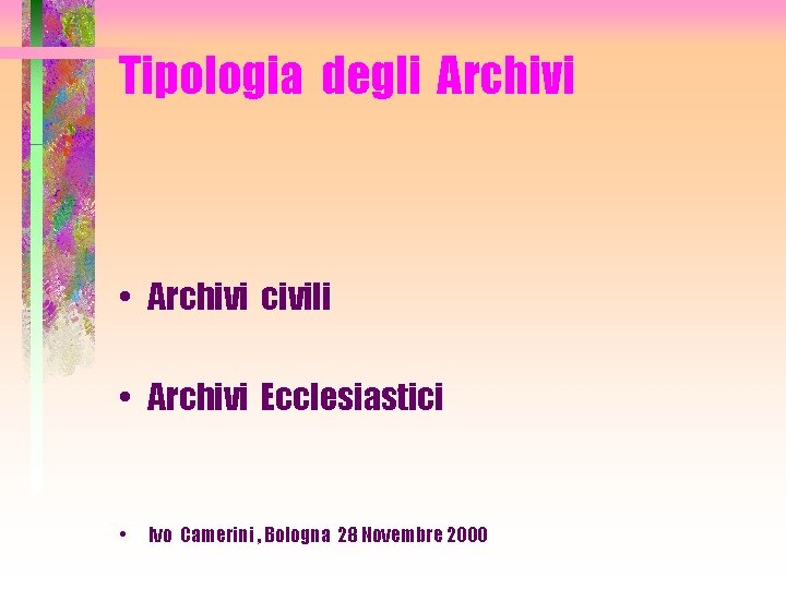 Tipologia degli Archivi • Archivi civili • Archivi Ecclesiastici • Ivo Camerini , Bologna